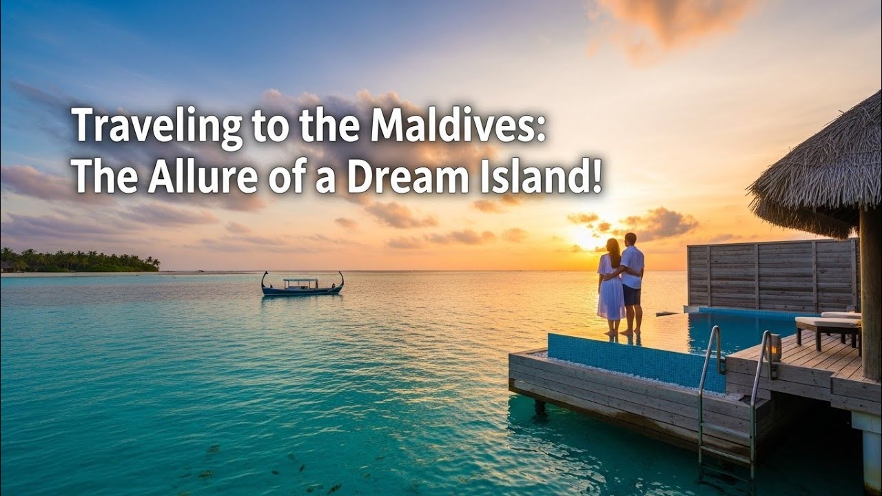 মালদ্বীপ ভ্রমণ: স্বপ্নের দ্বীপের হাতছানি! Traveling to the Maldives: The allure of a dream island!