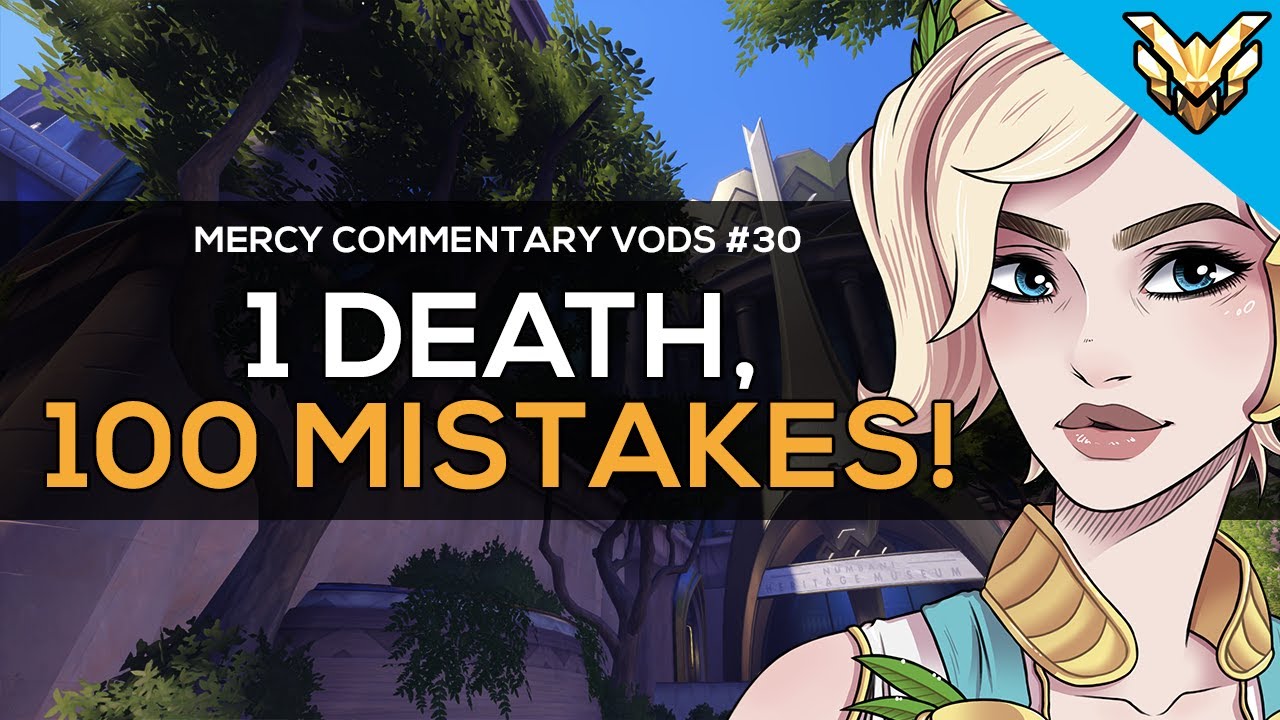 ТОЛЬКО 1 СМЕРТЬ... но 100 ОШИБОК! | Mercy Commentary VOD #30