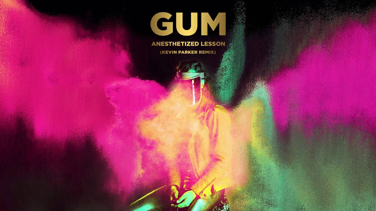 GUM - Anesthetized Lesson (Kevin Parker Remix)