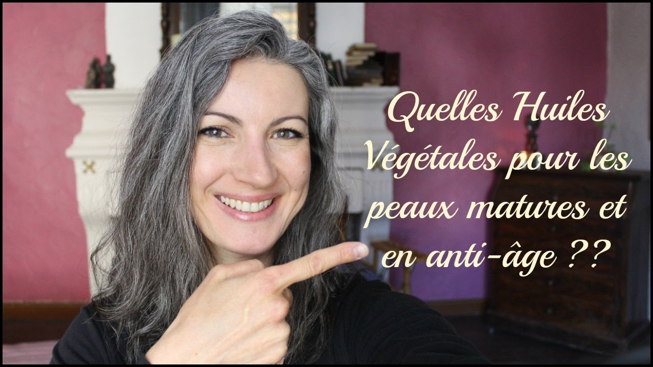 Question Beauté : quelles huiles pour les peaux matures et en anti-âge !