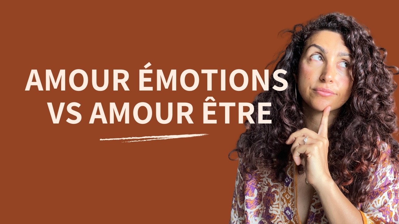 Amour émotions vs amour Être