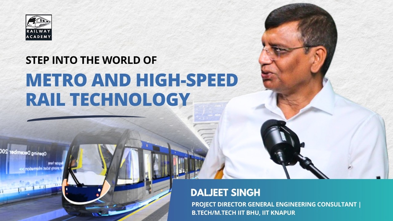 Metro & High-Speed Rail Technology Explained | Daljeet Singh | Railway Academy
