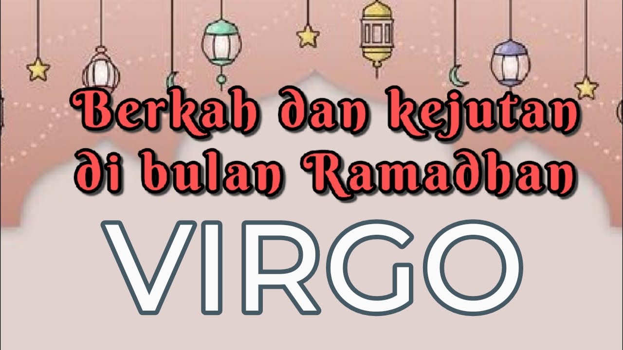 Virgo♍ berkah dan kejutan di bulan ramadhan