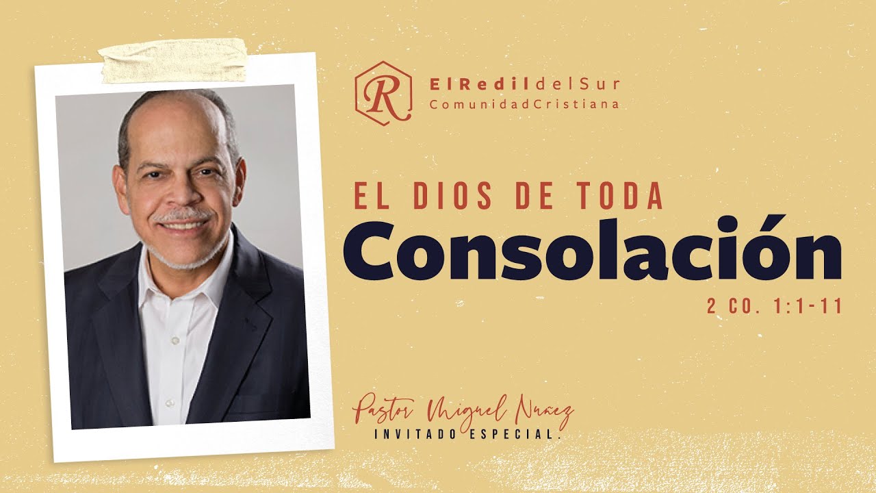 El Dios de Toda Consolación. Pastor Miguel Núñez