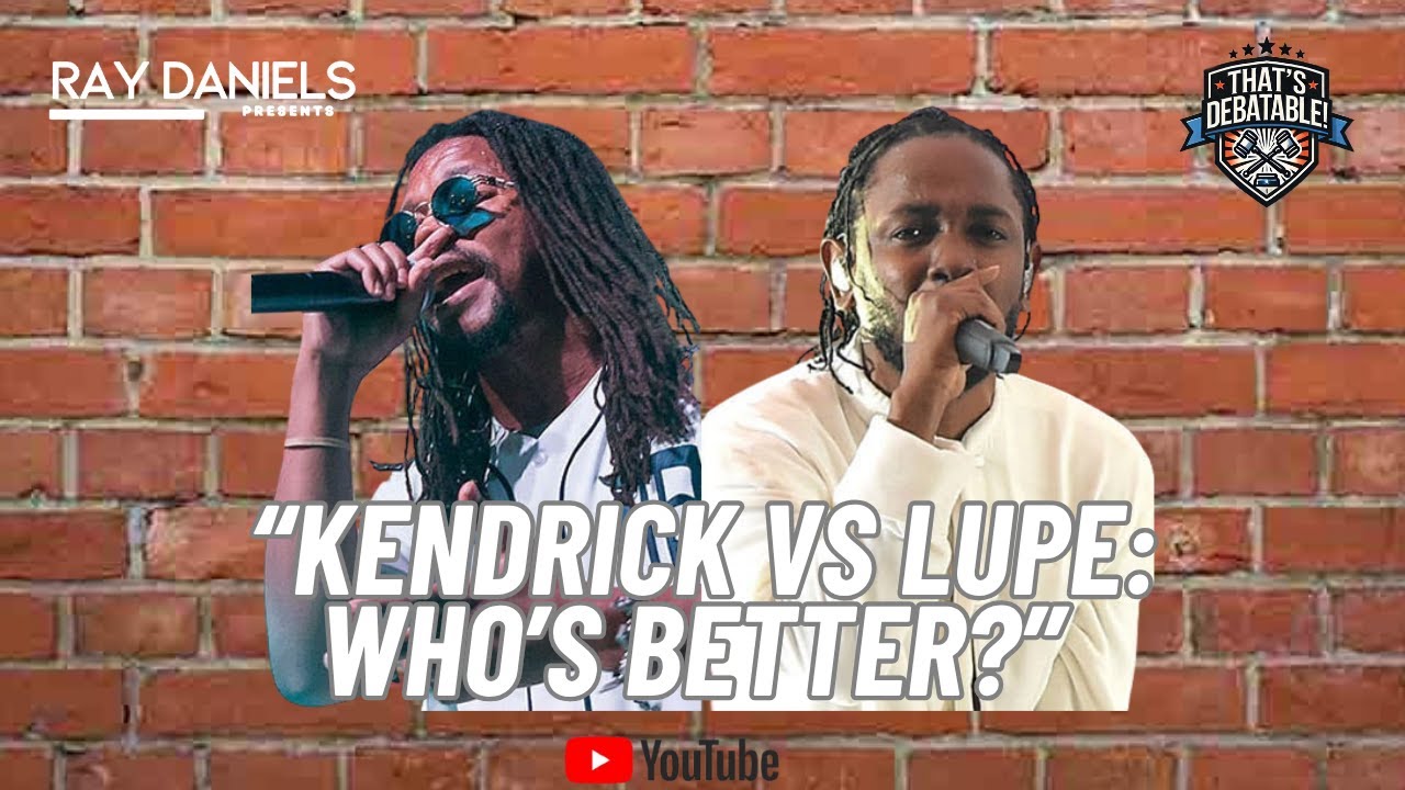 Kendrick Lamar vs. Lupe Fiasco: Who Has the Better Pen? ft. EYL | That’s Debatable