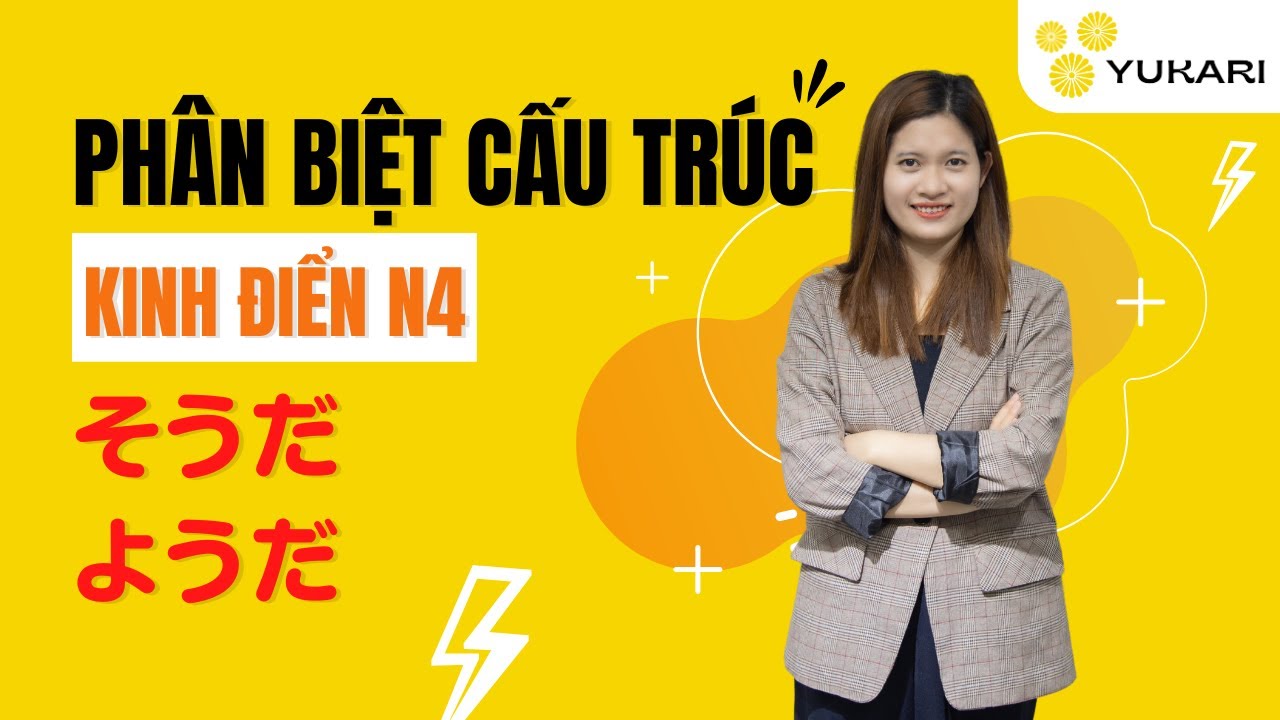 PHÂN BIỆT CẤU TRÚC KINH ĐIỂN N4 そうだ・ようだ
