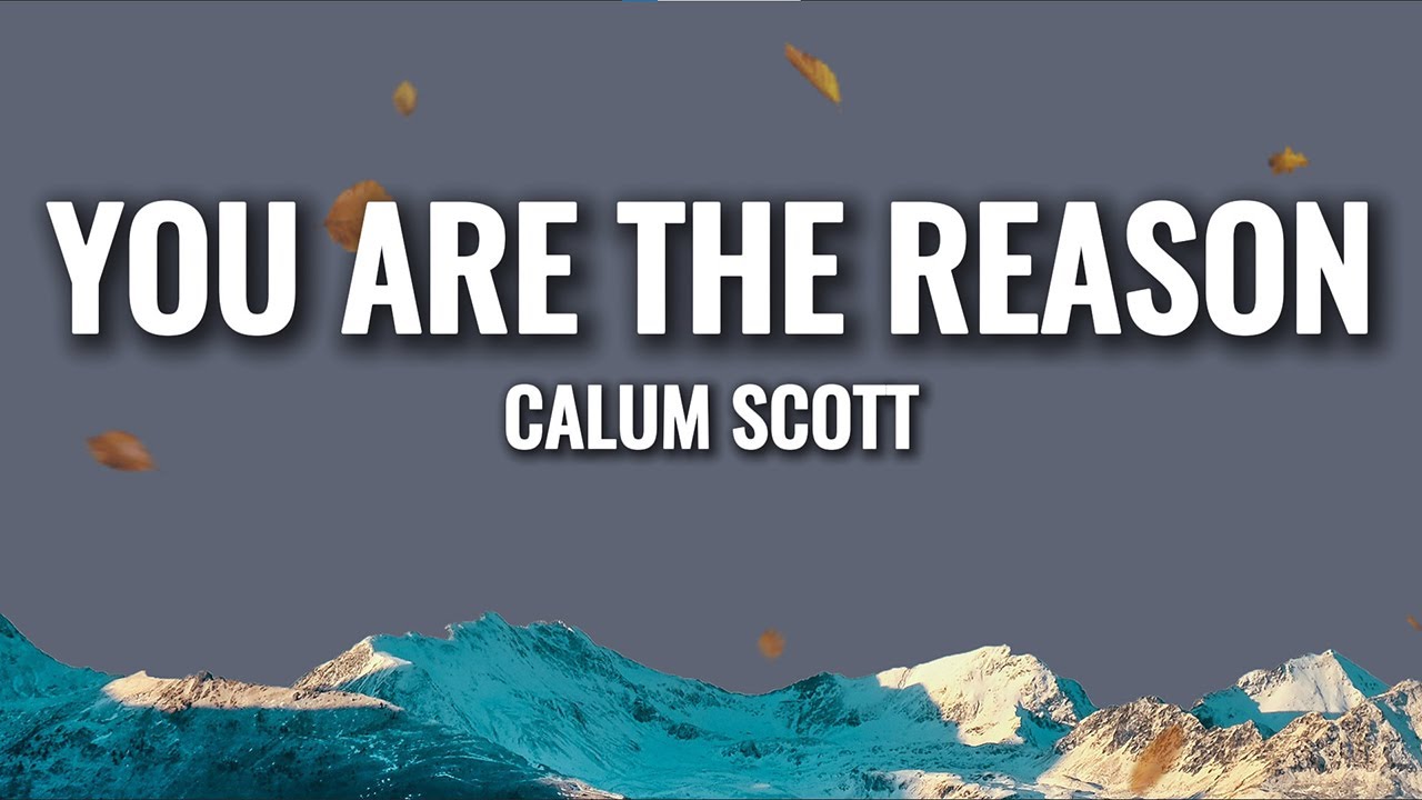 Calum Scott - You Are The Reason (Lyrics) | Emotional Love Song