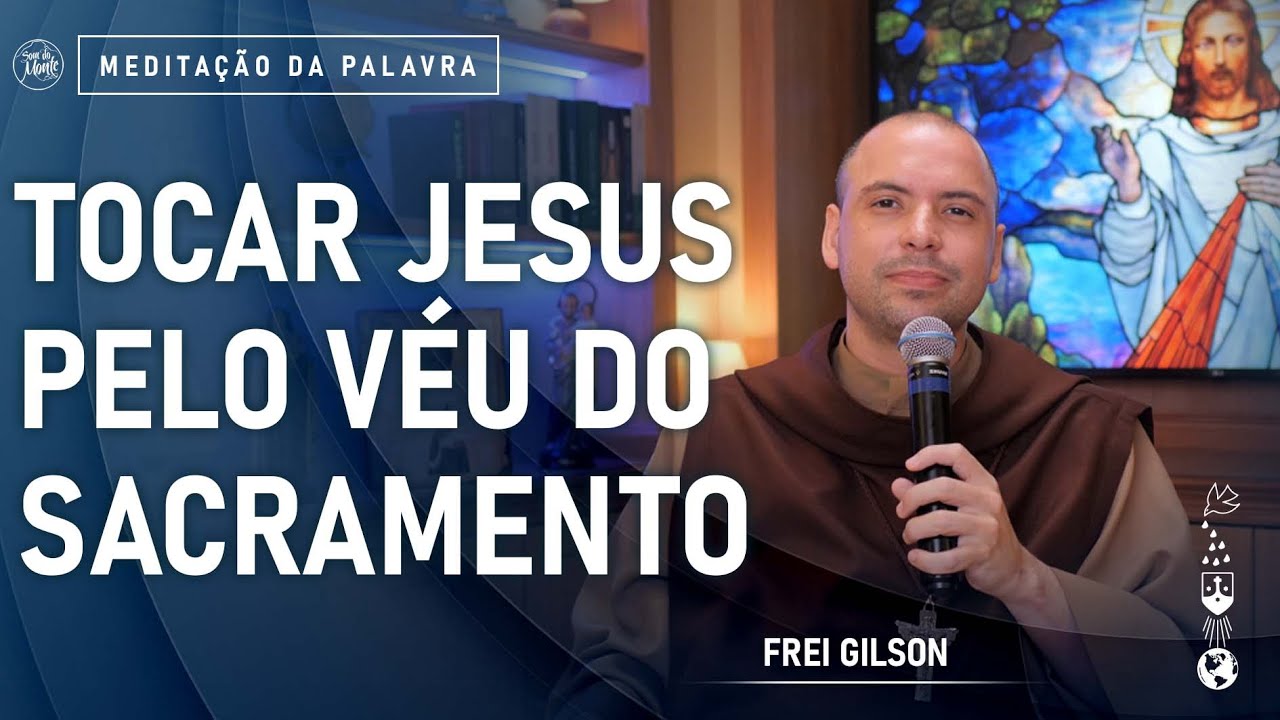 Tocar Jesus pelo véu do sacramento | (Mc 6, 53-56) #659- Meditação da Palavra