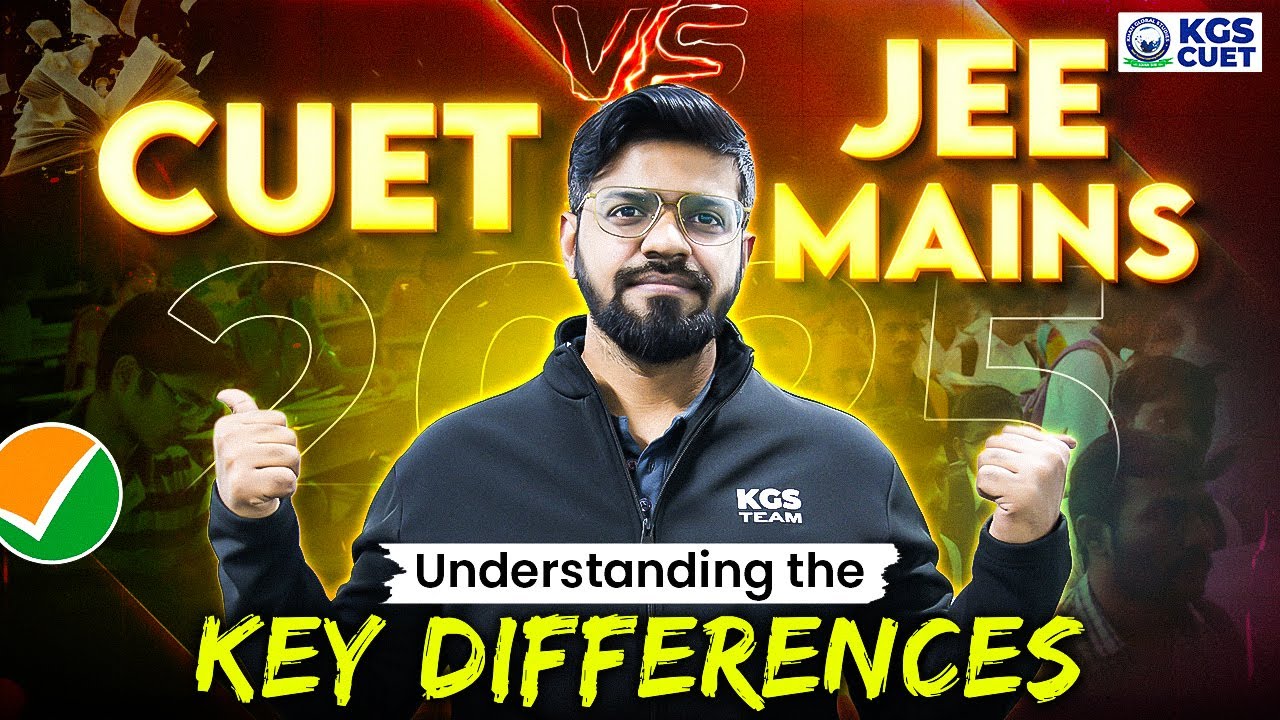 CUET UG Exam vs JEE Mains Exam | Understanding the Key Differences | CUET 2025 | JEE 2025 | KGS CUET