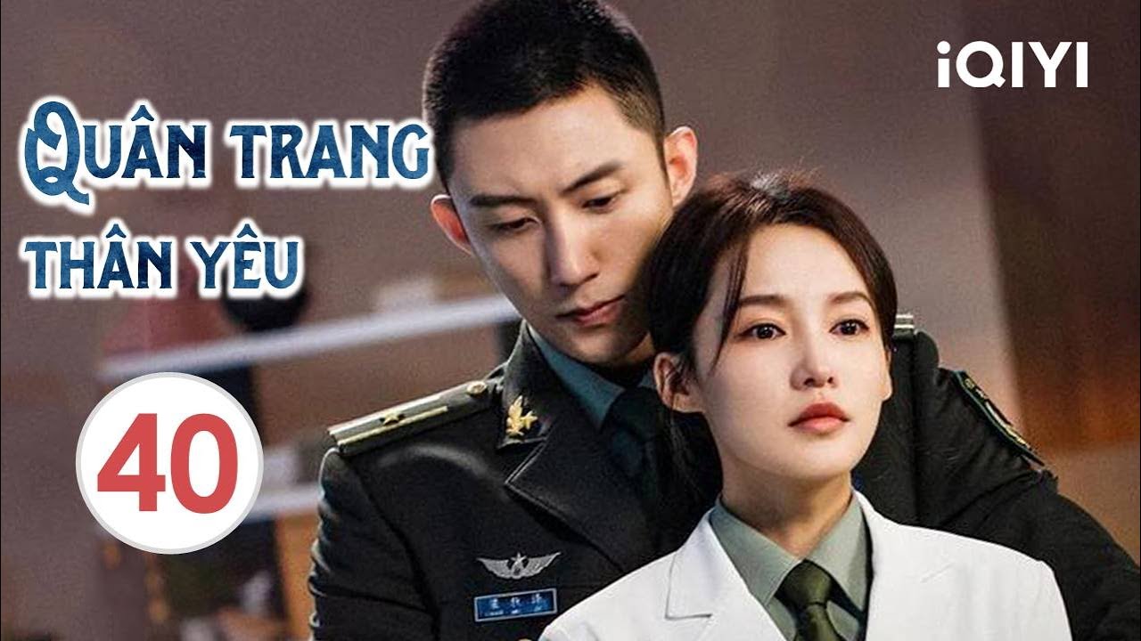 QUÂN TRANG THÂN YÊU - Tập 40 (CUỐI) | Siêu Phẩm Ngôn Tình Lãng Mạn Cực Hot | iQIYI Phim Thuyết Minh