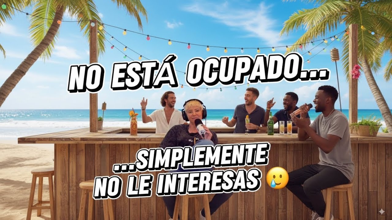 7. No está ocupado, simplemente no le interesas