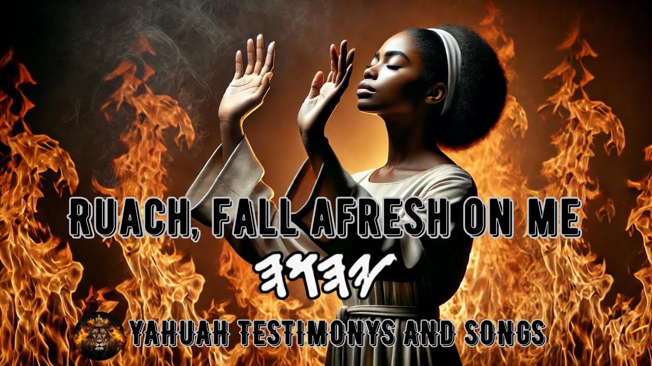 RUACH FALL AFRESH ON ME (ORIGIONAL QADASH SONG OF YADAH)