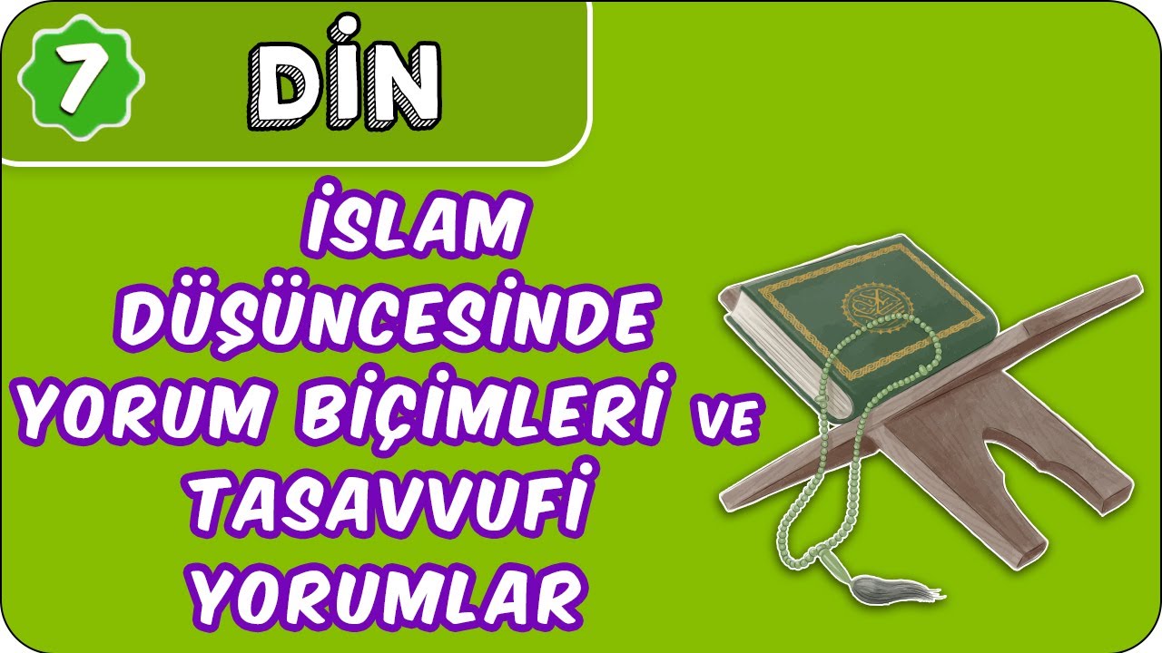 İslam Düşüncesinde Yorum Biçimleri ve Tasavvufi Yorumlar | 7. Sınıf Din 