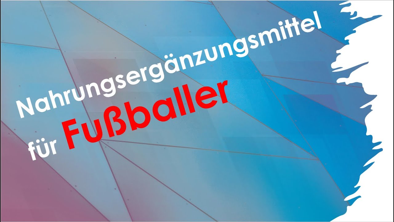 Supplements f&uuml;r Fu&szlig;baller [Fussball Ern&auml;hrung Tipps]