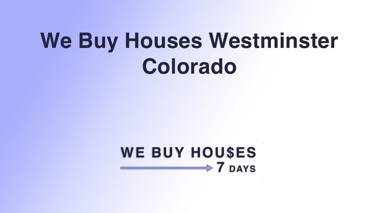 We Buy Houses Westminster Colorado | (844) 935-2345