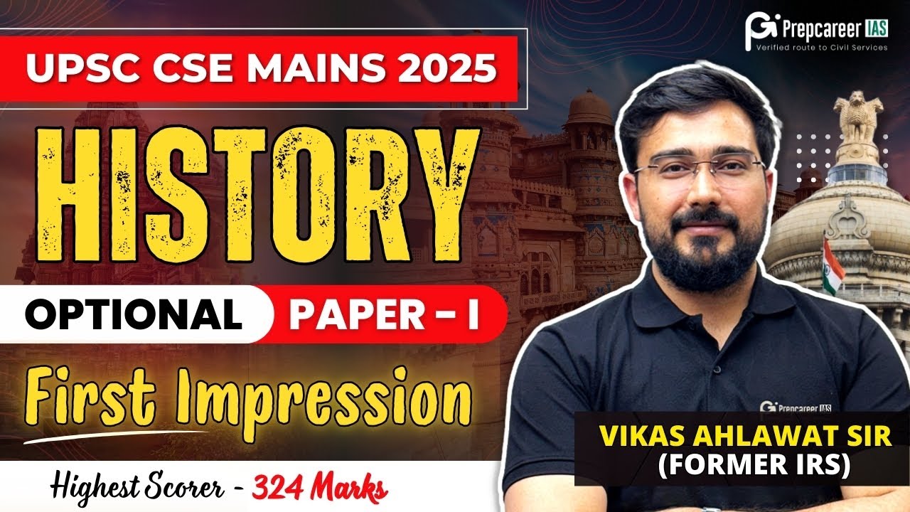 UPSC History Optional 2025 | Paper 1 First Impression by Vikas Ahlawat (IRS, IPS, 324 Marks)
