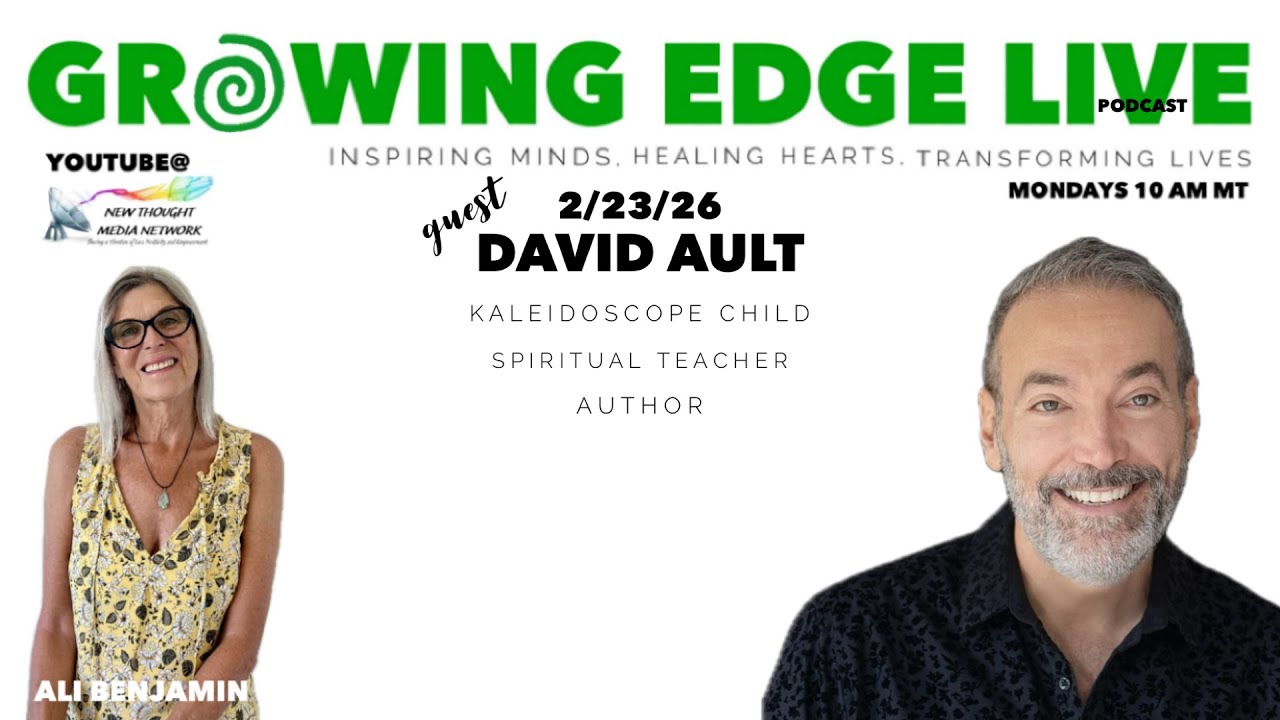 Growing Edge Live with Dr. Ali Benjamin with guest Dr. David Ault 2/23/2026