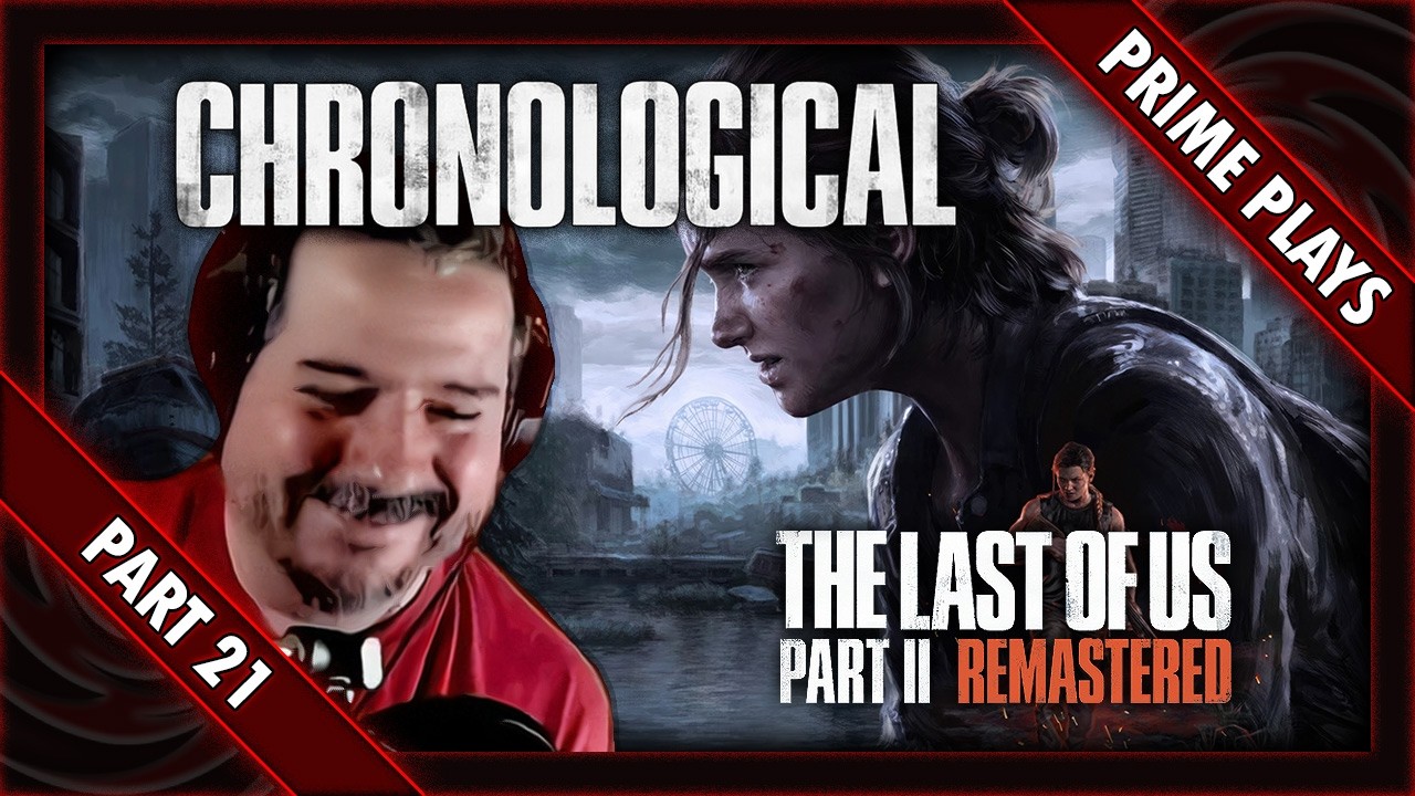 Let's Play - The Last of Us: Part 2 - Remastered - Chronological - [Part 21]