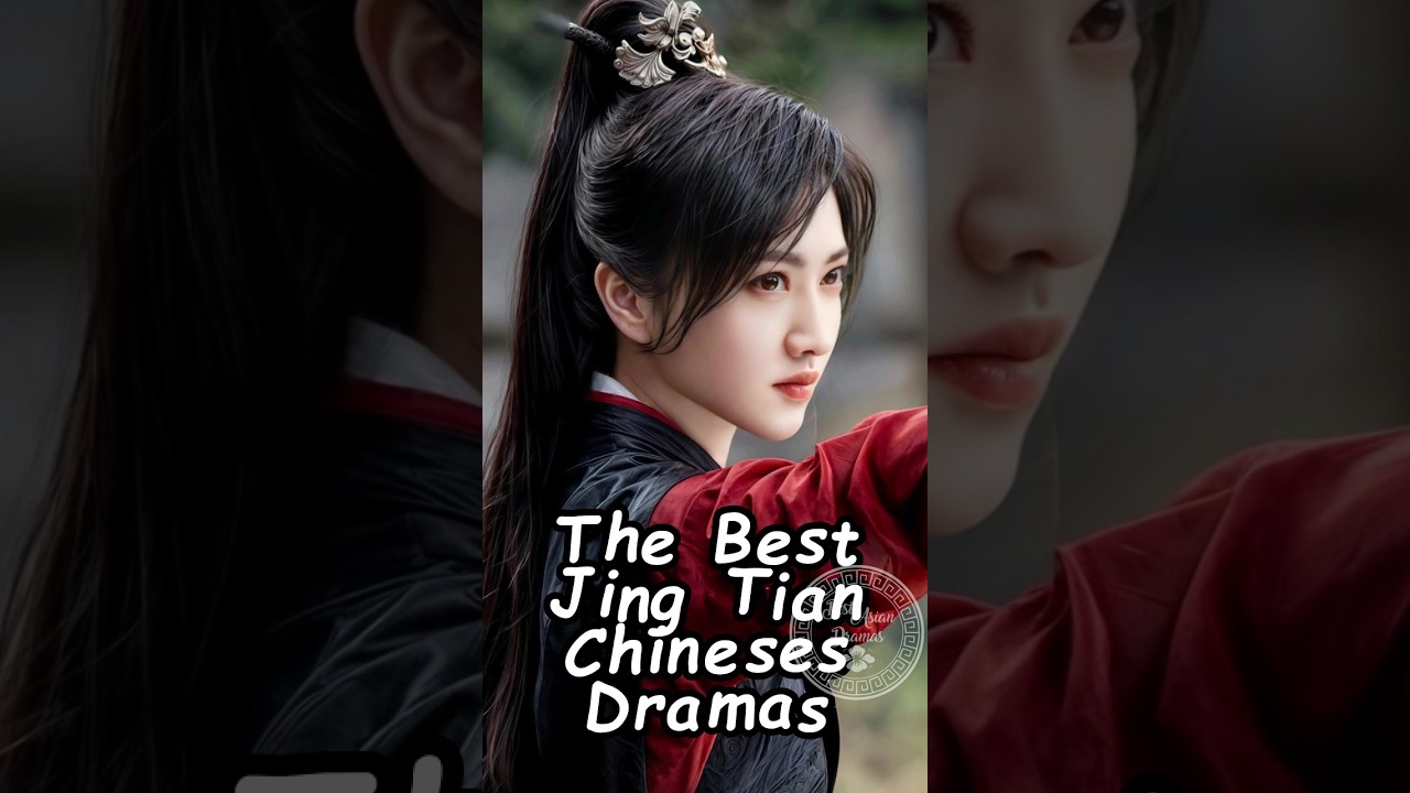 The Best Jing Tian Chineses Dramas.#jingtian #dramalist #cdrama2025 #cdrama2024 #chinadrama