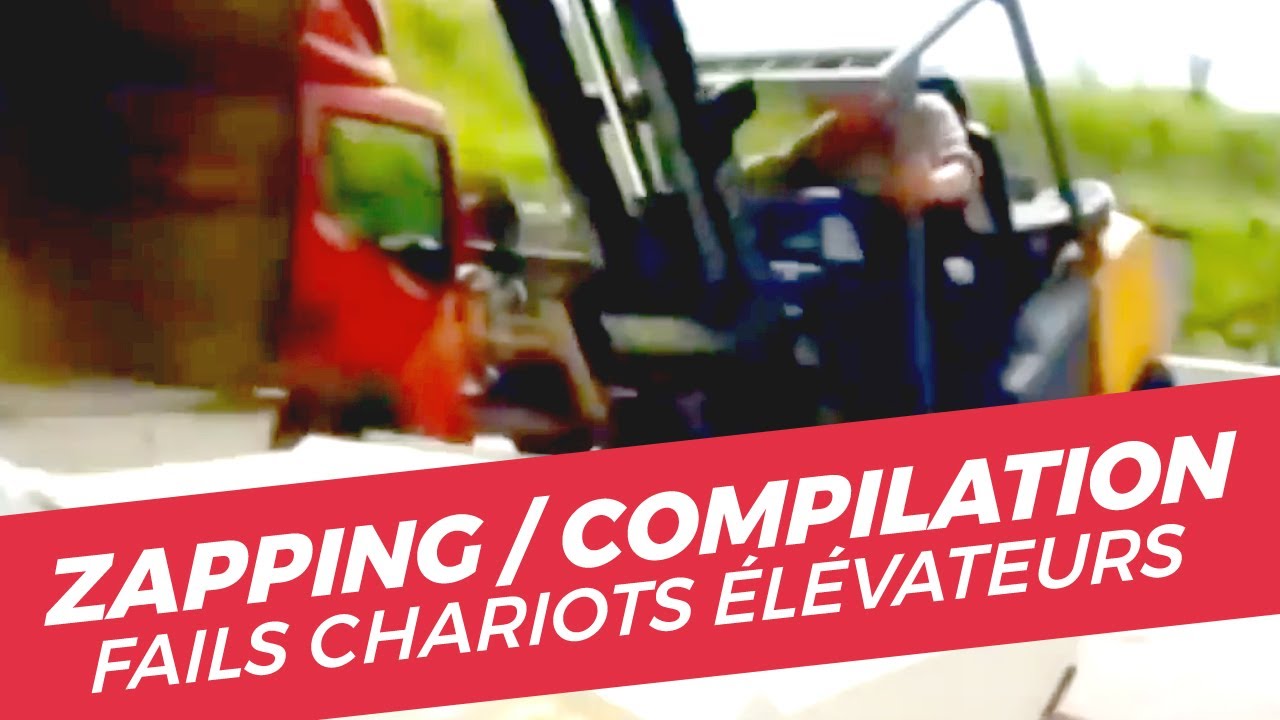 ZAP - COMPILATION FAILS CHARIOT ÉLÉVATEUR (FORKLIFT)