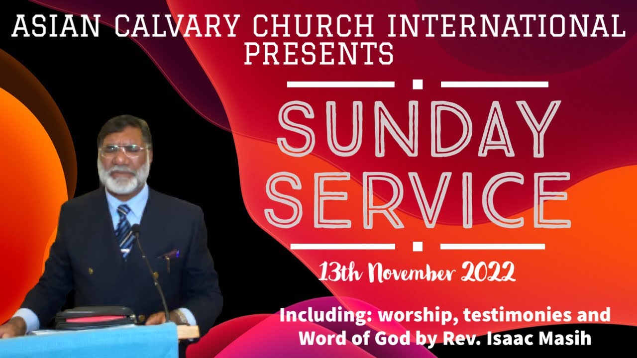 ASIAN CALVARY CHURCH INTERNATIONAL || SUNDAY SERVICE || 13/11/2022
