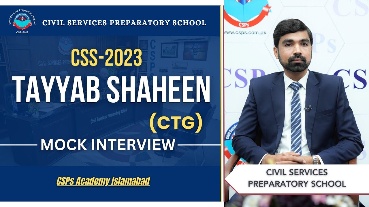 CSS 2023 Mock Interview | Tayyab Shaheen (CTG) | CSS Exam Preparation | CSPs Academy Islamabad