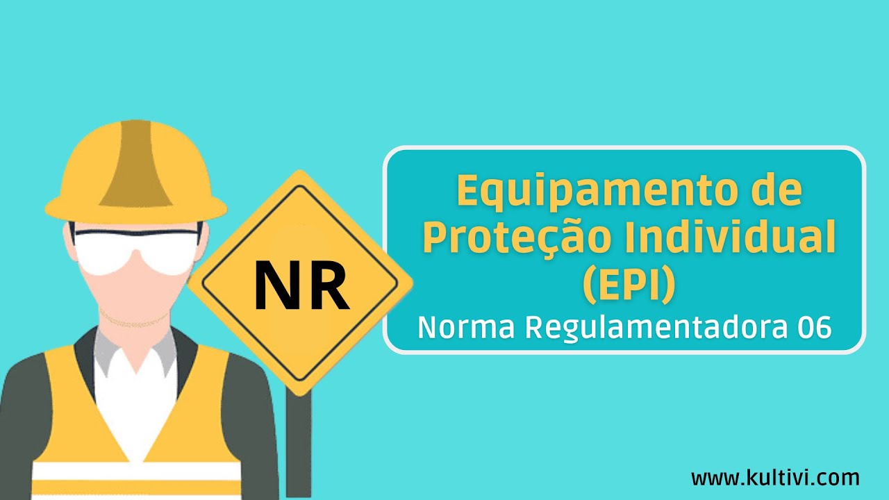 NR 06 - Equipamento de Proteção Individual (EPI) | NRs - Curso Rápido | Kultivi | Aula 2