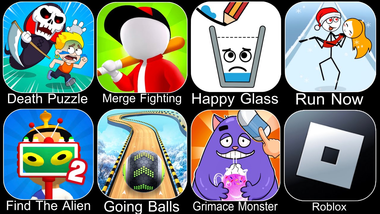Death Puzzle,Merge Fighting,Happy Glass,Run Now,Find The Alien 2,Going Balls,Grimace Monster,Roblox