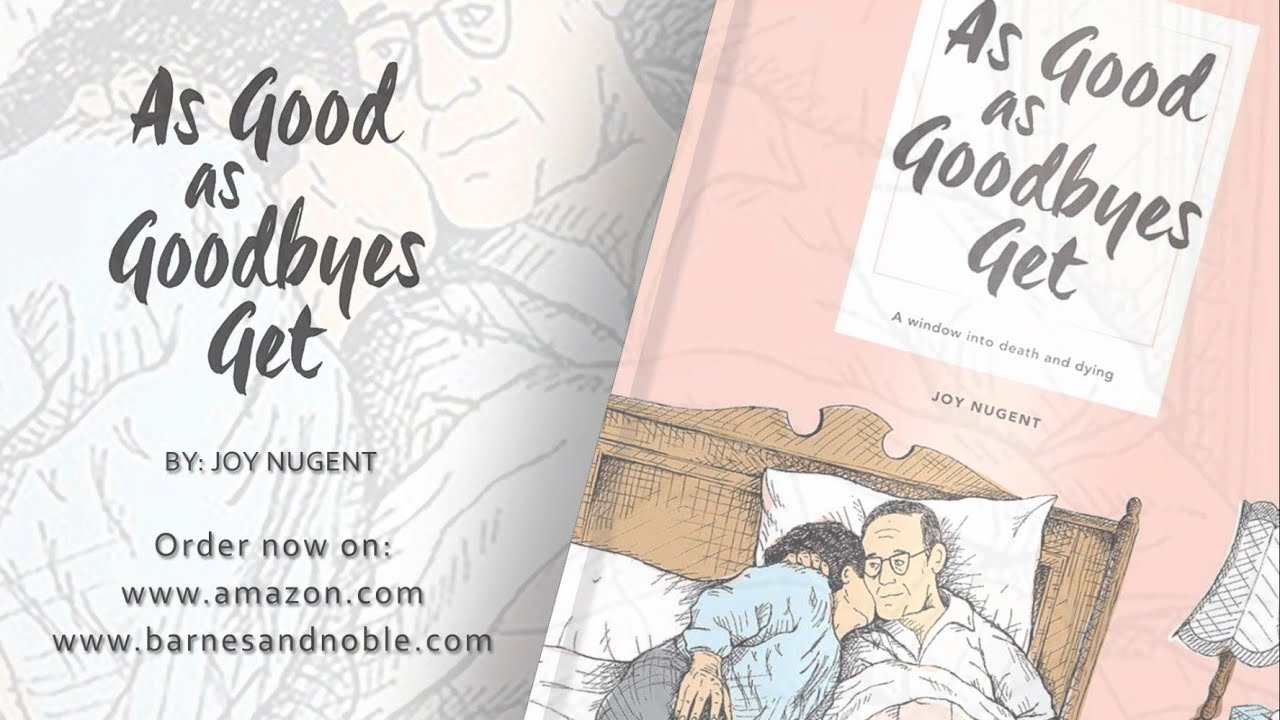 A Review for As Good as Goodbyes Get: A Window into Death and Dying by Joy Nugent