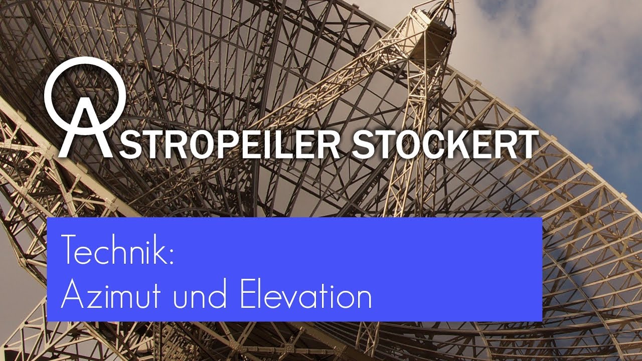 Astropeiler - Die Technik für Azimut und Elevation (aktualisiert)