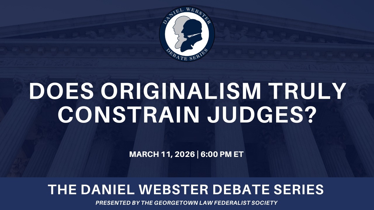 Does Originalism Truly Constrain Judges? — Daniel Webster Debate Series