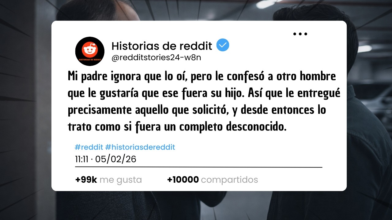 Mi papá no lo sabe. Pero lo escuché decirle a otro chico que ojalá él fuera su hijo. Así que....