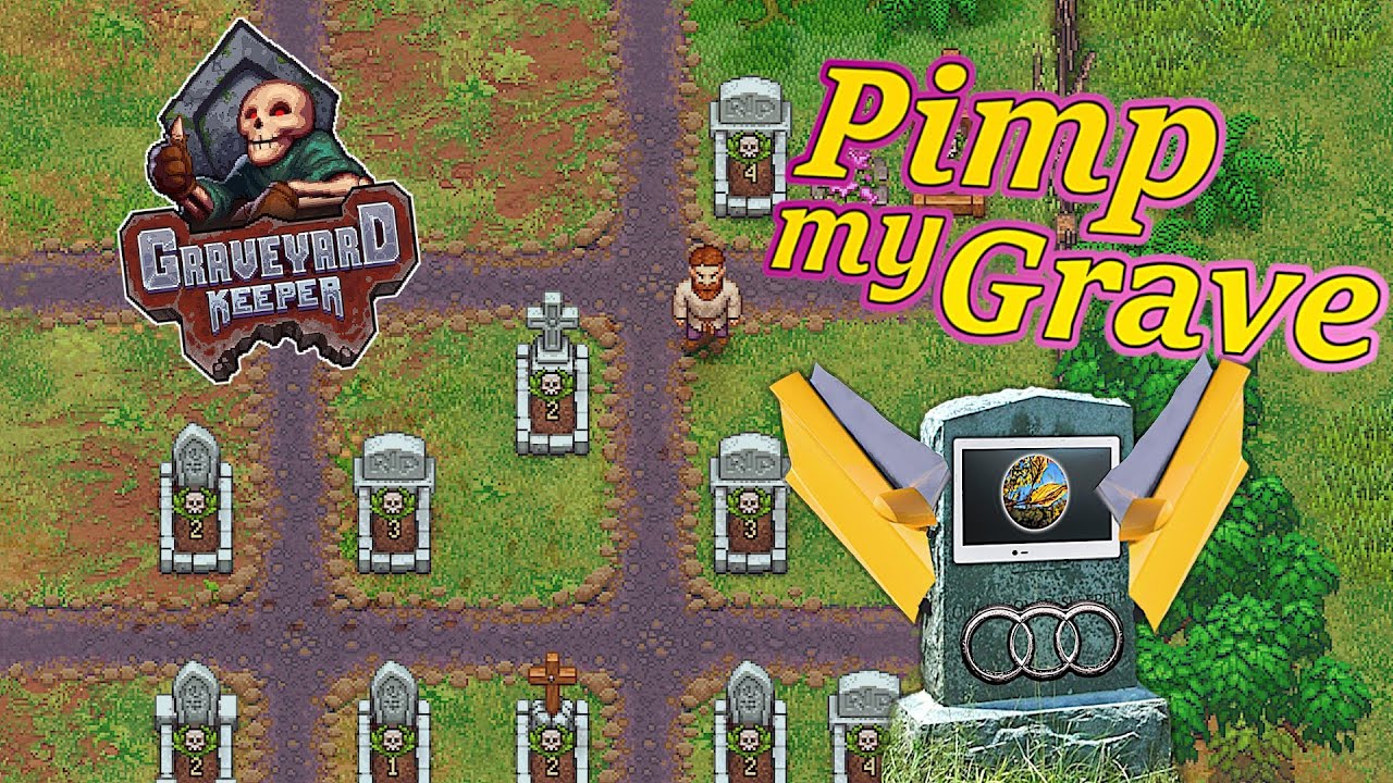 Pimp my Grave! - Graveyard Keeper Ep. 20