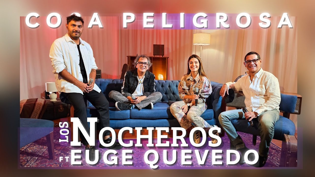 Cosa Peligrosa Los Nocheros, Eugenia Quevedo