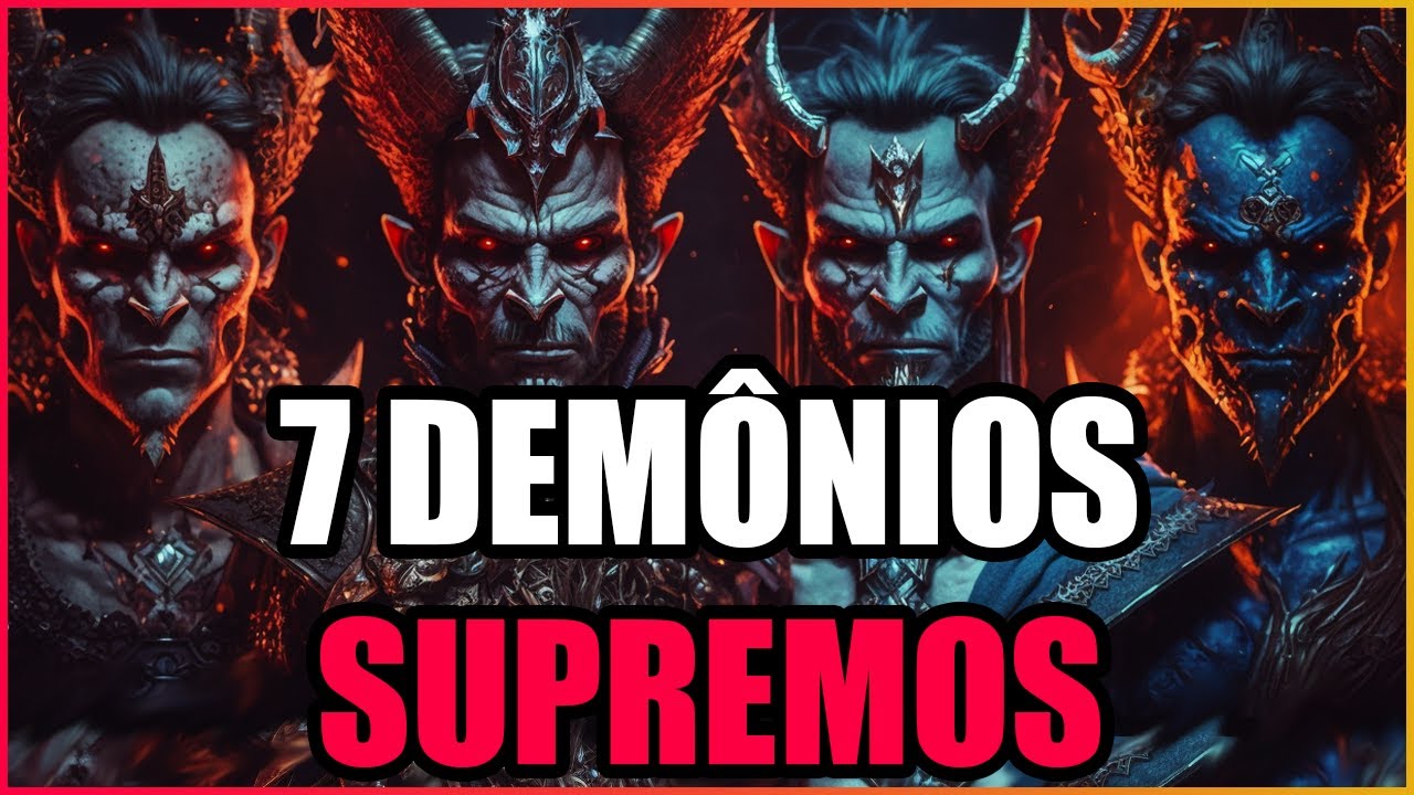 Quem são os 7 PRÍNCIPES DO INFERNO?  -  Demonologia