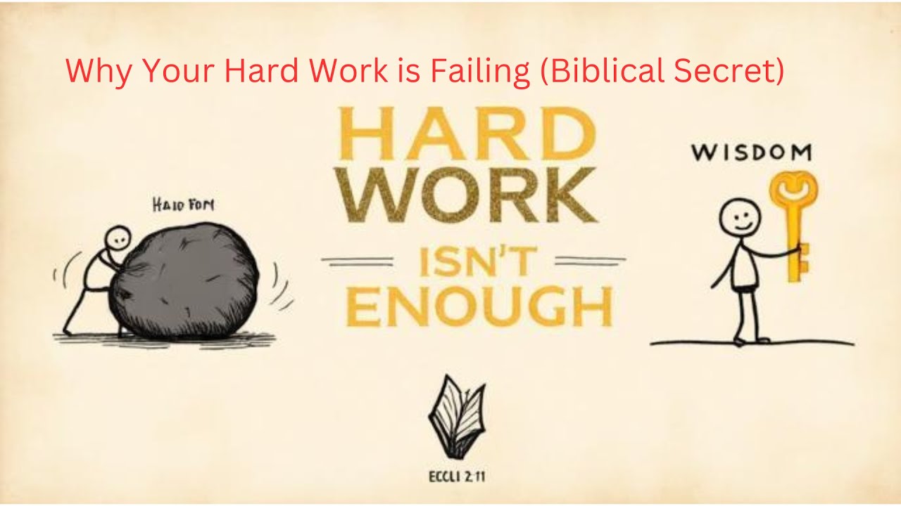 Why Your Hard Work is Failing (Biblical Secret)