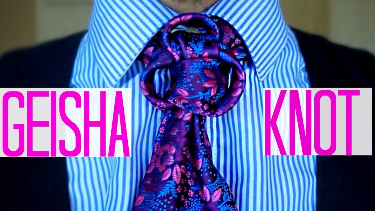 The Geisha Knot : How to tie a tie