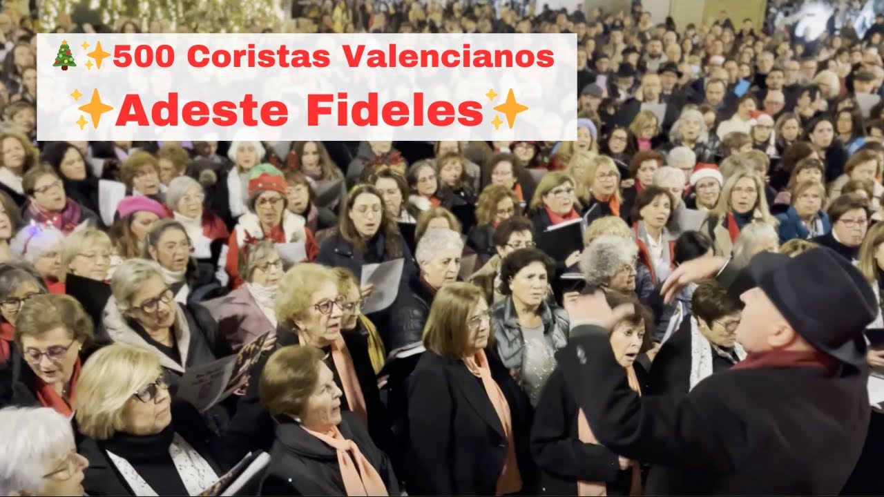🎶🎄500 Coristas Cantan el Villancico ADESTE FIDELES en Valencia. Espectáculo Navideño✨