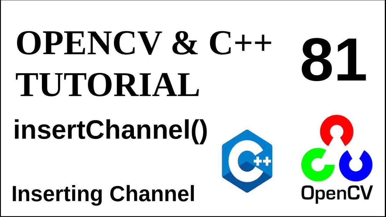 OPENCV & C++ TUTORIALS  - 81 | insertChannel() | Insert a channel to an image