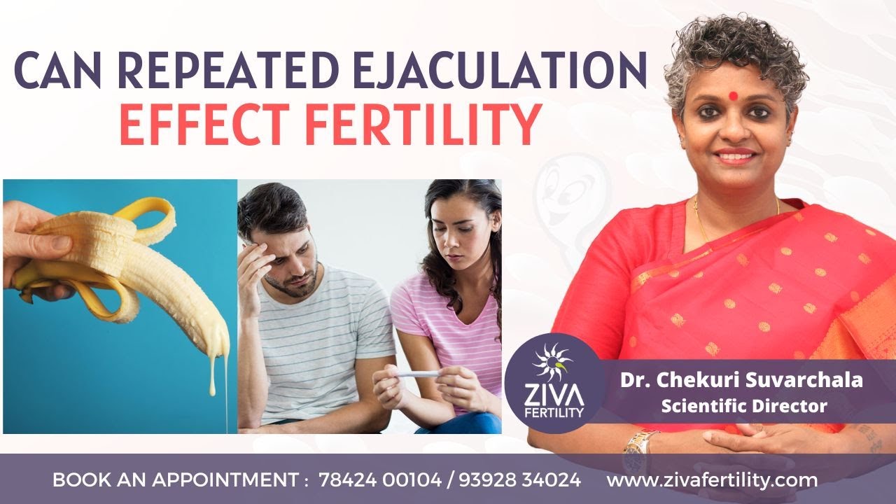 Repeated Ejaculation || Can Repeated Ejaculation Effect Fertility ? || Dr Chekuri Suvarchala