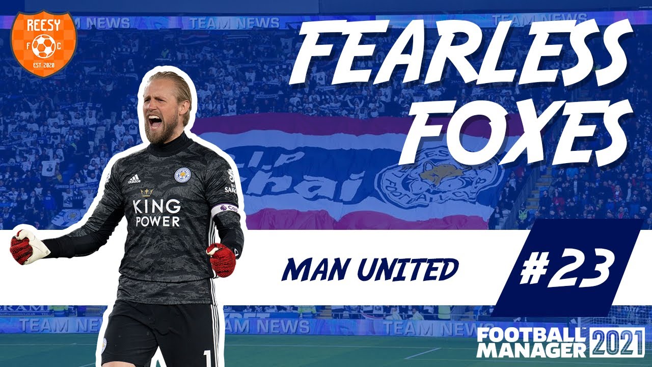 MAN UTD | Fearless Foxes | Ep 23 | Leicester City FM21 | DIRECTOR OF FOOTBALL CHALLENGE