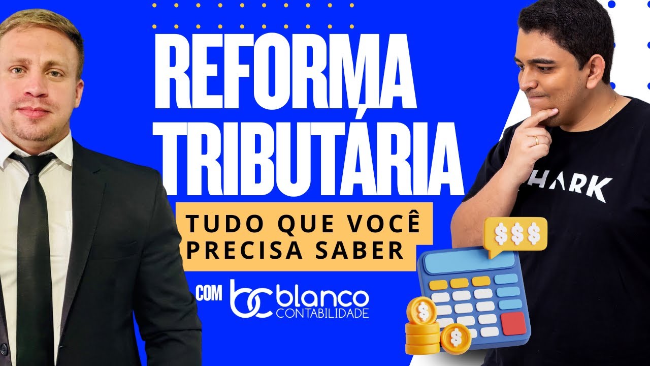 Tudo que Você Precisa Saber sobre a REFORMA TRIBUTÁRIA EM 2026 - Com Blanco Contabilidade