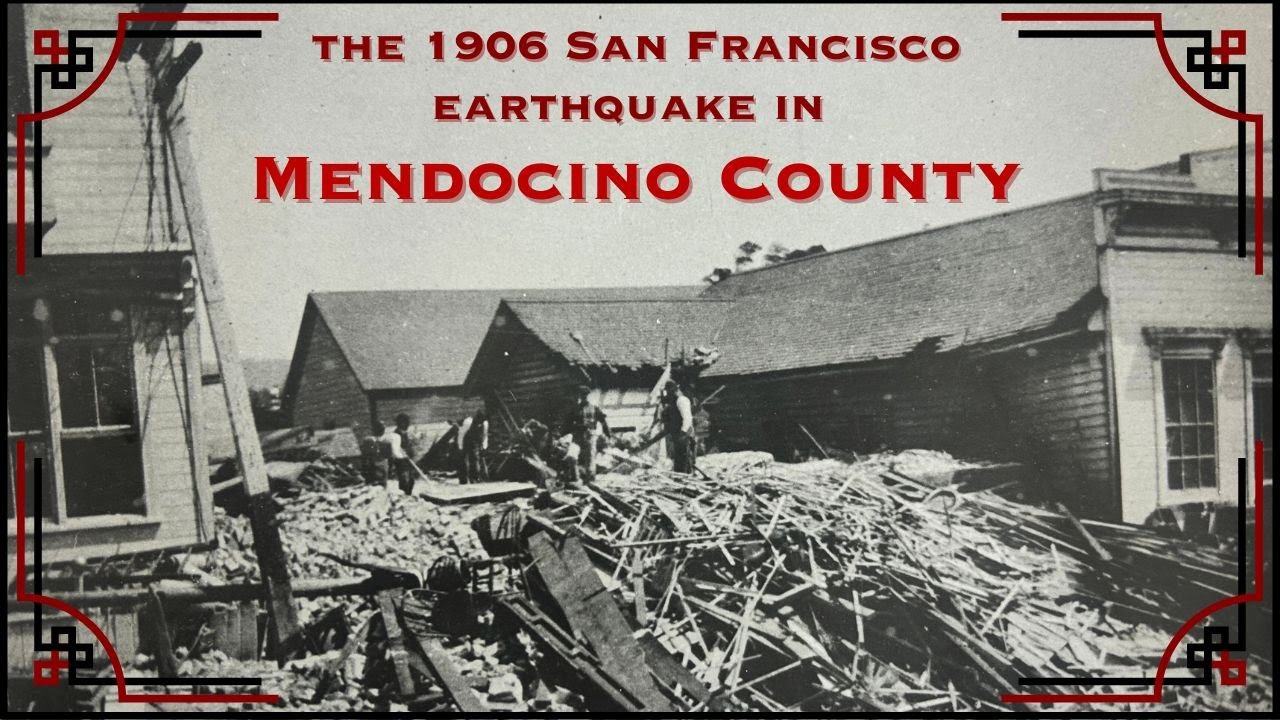The Great Earthquake of 1906 in Mendocino County, CA