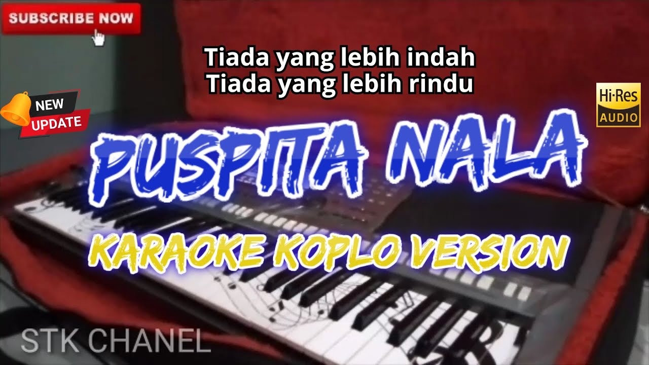 PUSPITA NALA (TIADA YANG LEBIH INDAH) KARAOKE DANGDUT KOPLO STK CHANNEL