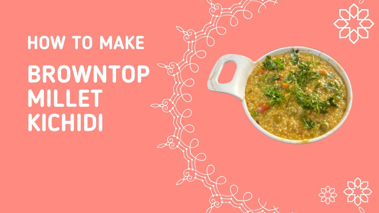 Millet Series 101: How To Make Browntop Millet Khichdi Recipe | Healthy & Easy Breakfast