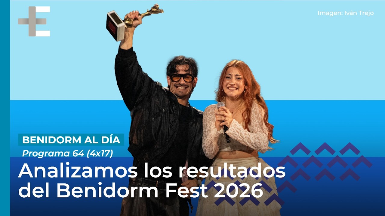 Benidorm Al D&iacute;a 64 (4x17): Analizamos los resultados del Benidorm Fest 2026