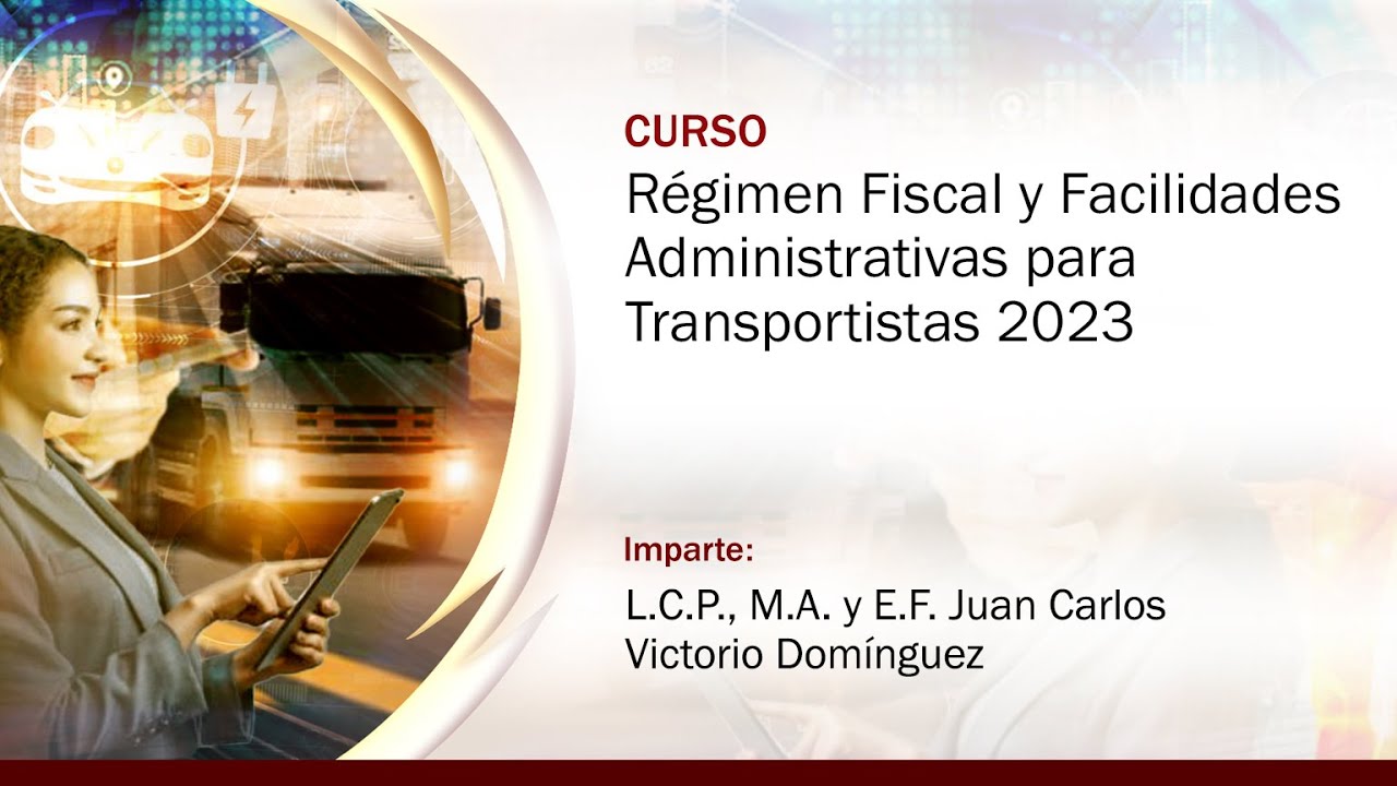Régimen Fiscal y Facilidades Administrativas para Transportistas 2023