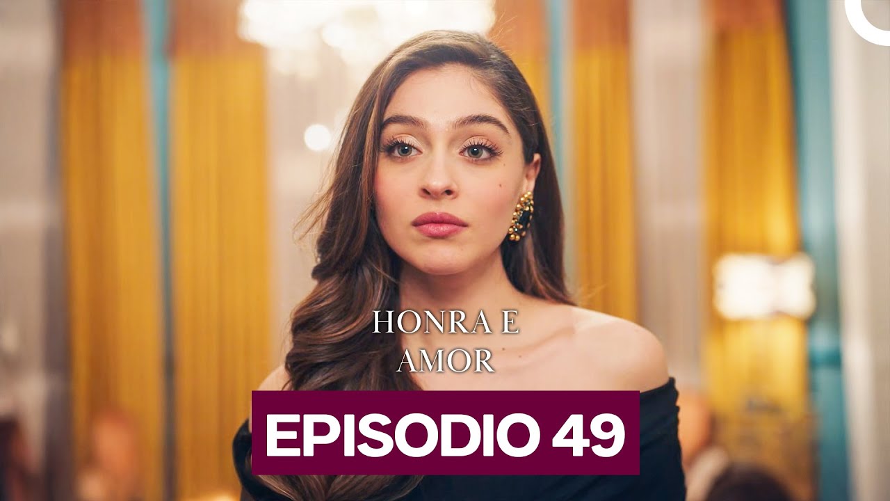 Honra e Amor Episódio 49 (Dublado Em Português)