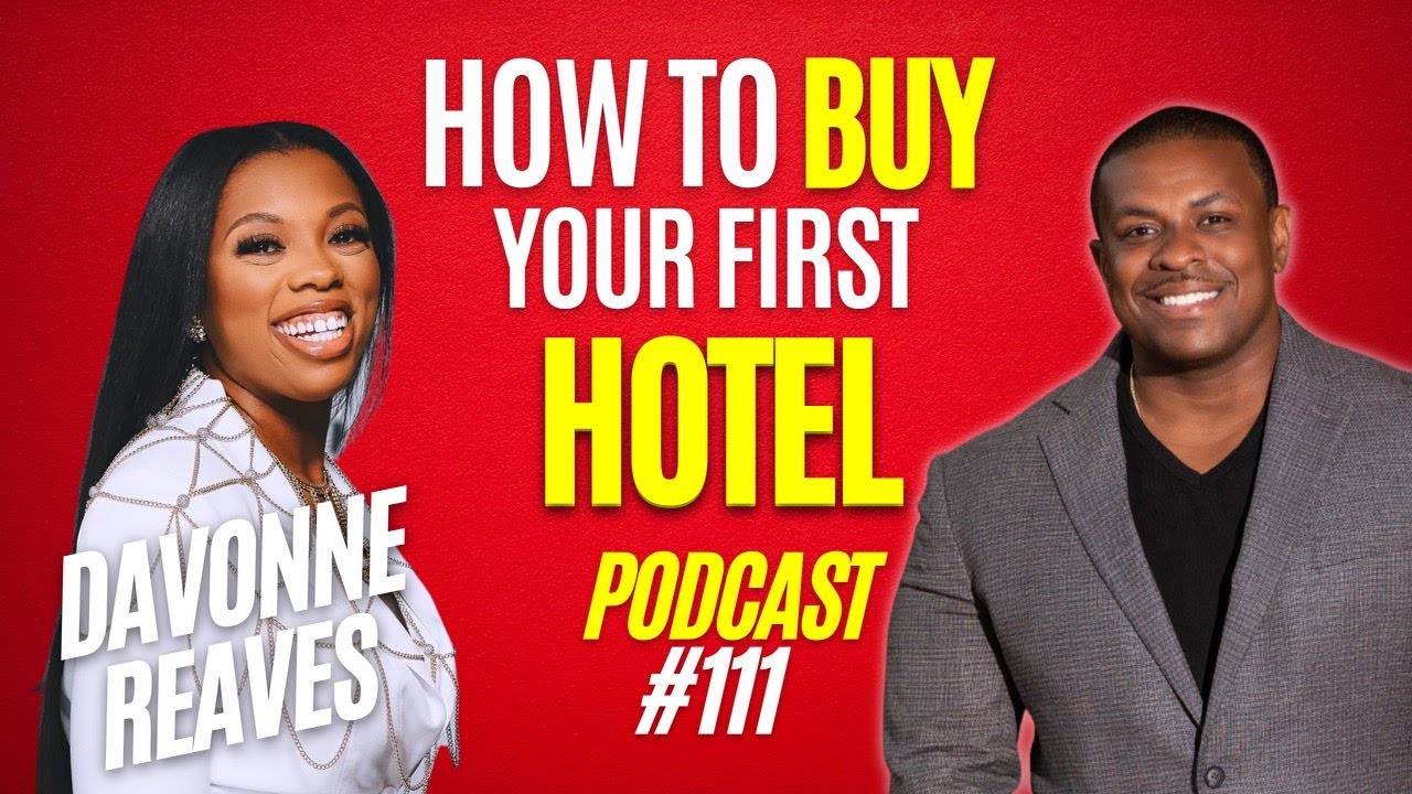 How to Buy Your First Hotel in 5 Steps with Davonne Reaves