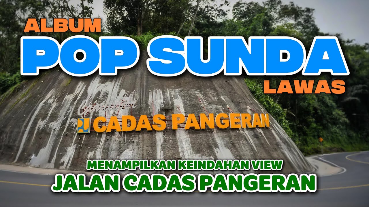MELEWATI CADAS PANGERAN : POP SUNDA LAWAS ENAK DI DENGAR